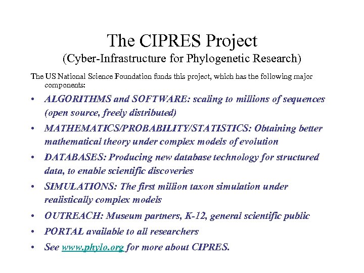 The CIPRES Project (Cyber-Infrastructure for Phylogenetic Research) The US National Science Foundation funds this