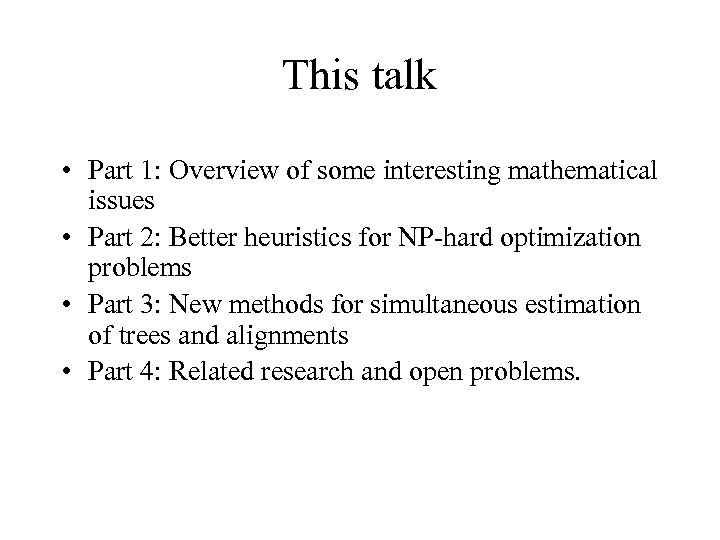 This talk • Part 1: Overview of some interesting mathematical issues • Part 2: