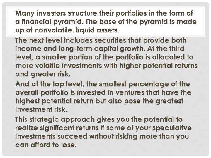 Many investors structure their portfolios in the form of a financial pyramid. The base