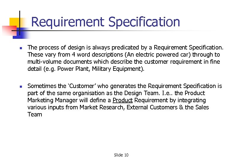 Requirement Specification n n The process of design is always predicated by a Requirement