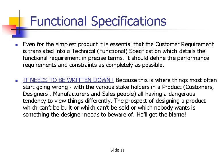 Functional Specifications n n Even for the simplest product it is essential that the