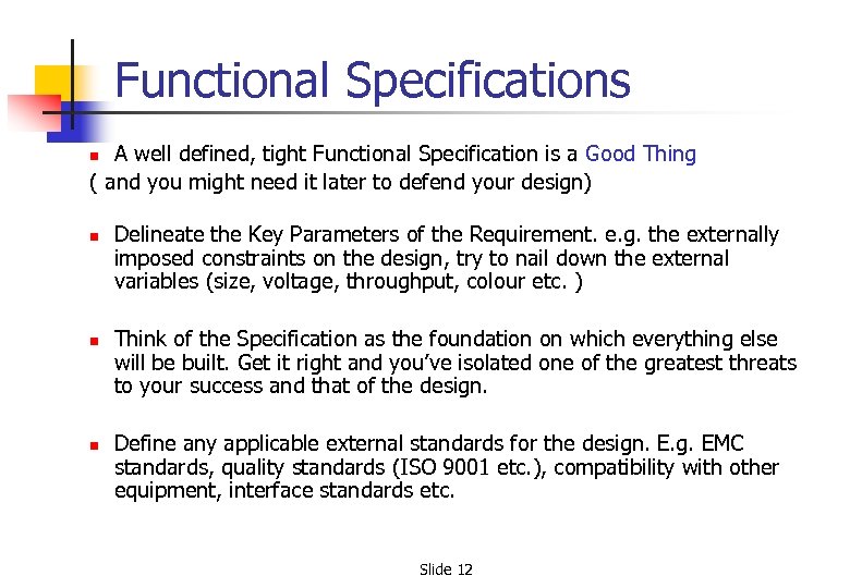 Functional Specifications A well defined, tight Functional Specification is a Good Thing ( and