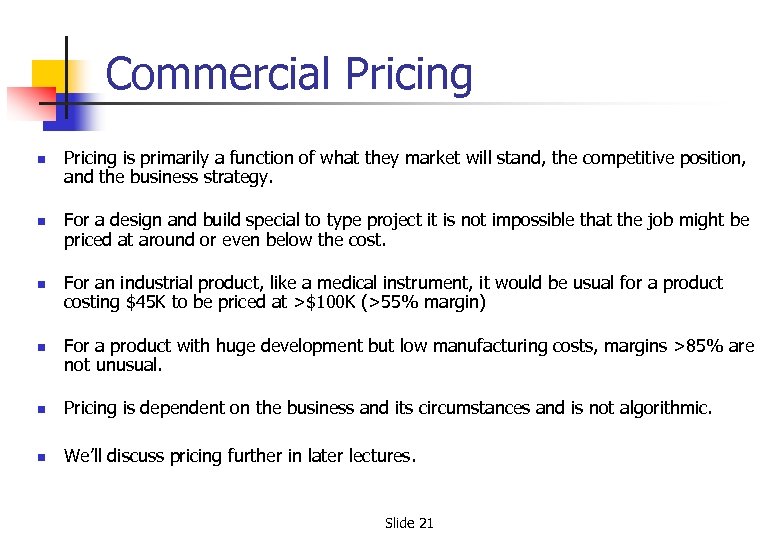 Commercial Pricing n n Pricing is primarily a function of what they market will