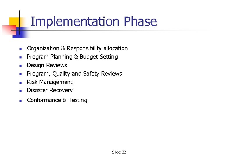 Implementation Phase n Organization & Responsibility allocation Program Planning & Budget Setting Design Reviews