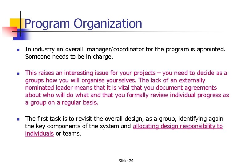 Program Organization n In industry an overall manager/coordinator for the program is appointed. Someone