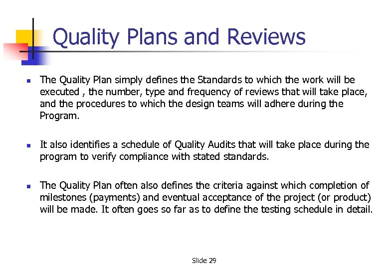 Quality Plans and Reviews n n n The Quality Plan simply defines the Standards