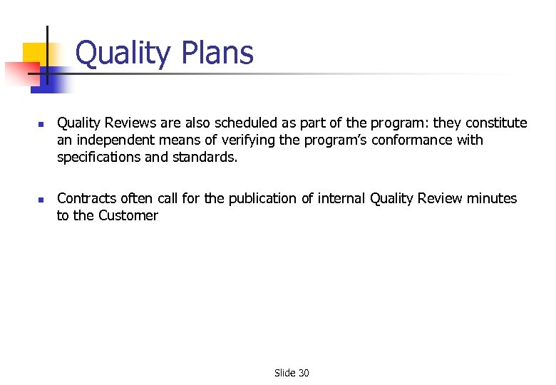 Quality Plans n n Quality Reviews are also scheduled as part of the program:
