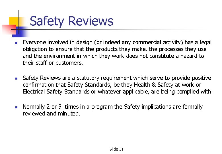 Safety Reviews n n n Everyone involved in design (or indeed any commercial activity)
