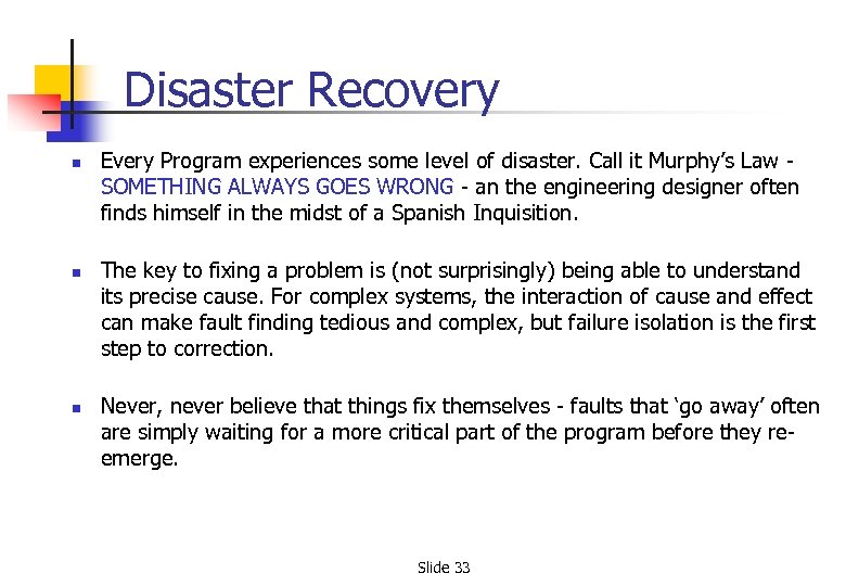 Disaster Recovery n n n Every Program experiences some level of disaster. Call it