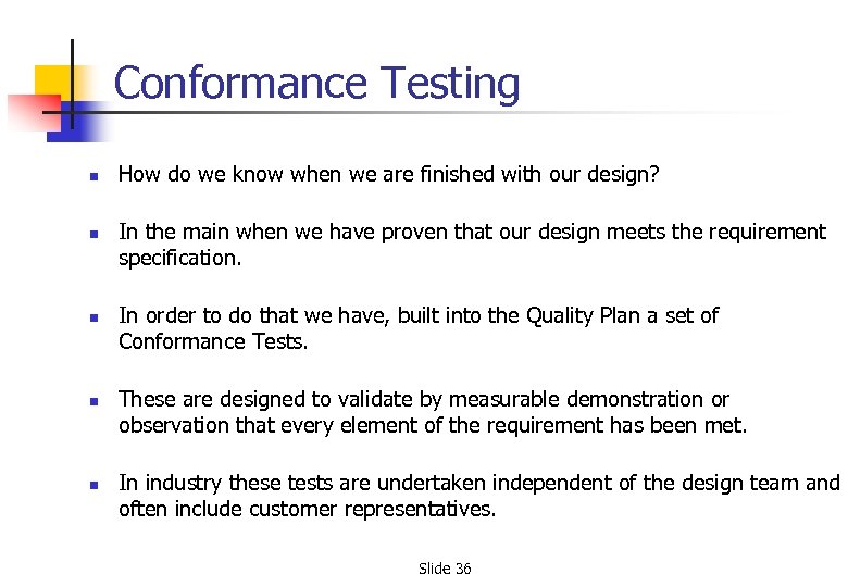 Conformance Testing n n n How do we know when we are finished with
