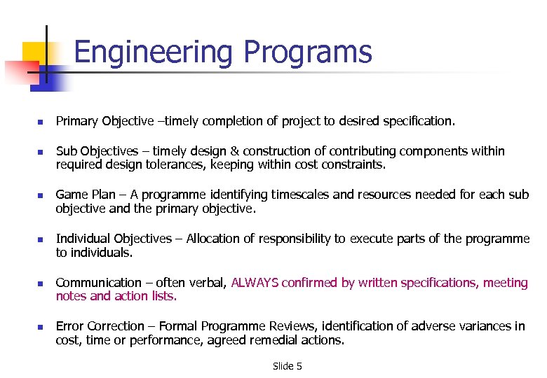 Engineering Programs n n n Primary Objective –timely completion of project to desired specification.