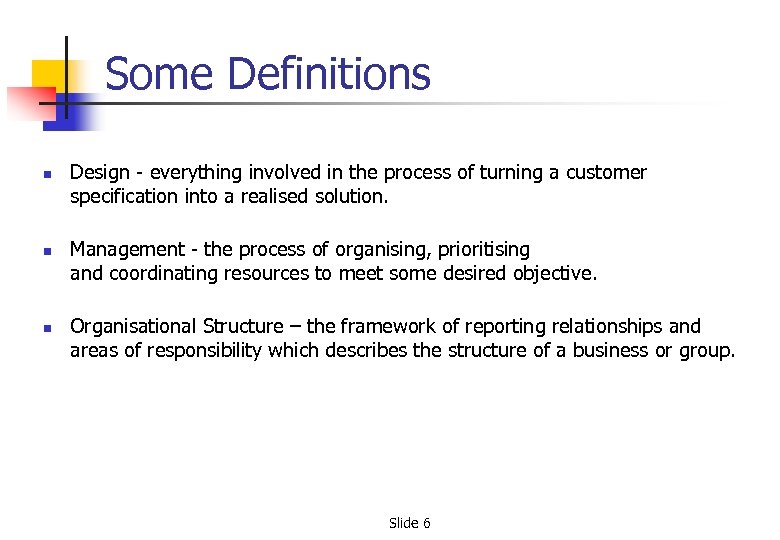 Some Definitions n n n Design - everything involved in the process of turning