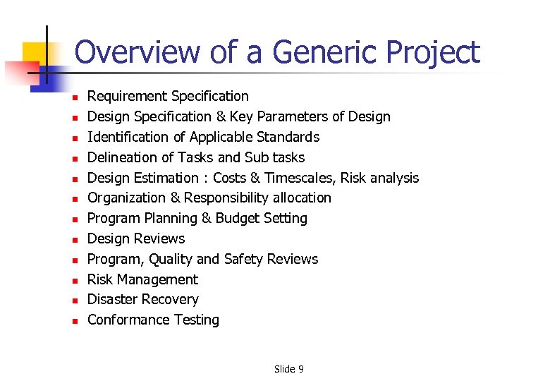 Overview of a Generic Project n n n Requirement Specification Design Specification & Key