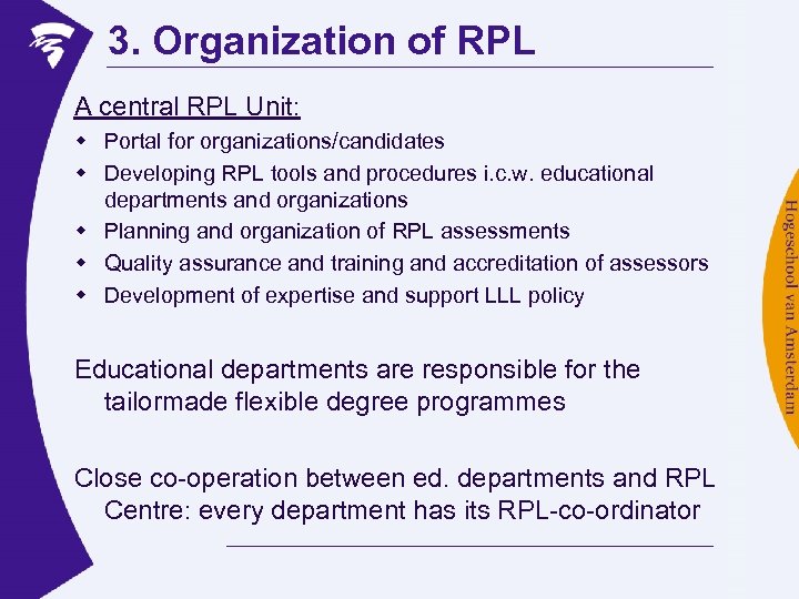3. Organization of RPL A central RPL Unit: w Portal for organizations/candidates w Developing