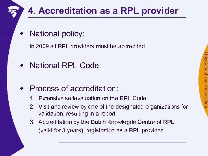 4. Accreditation as a RPL provider w National policy: in 2009 all RPL providers