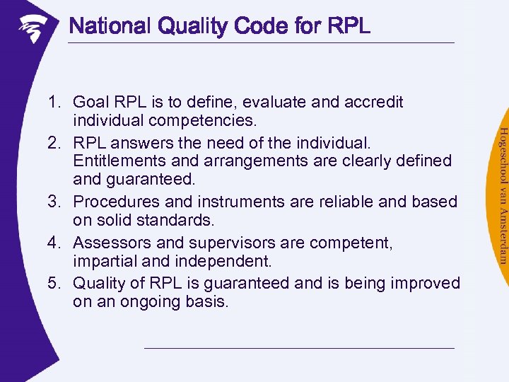 National Quality Code for RPL 1. Goal RPL is to define, evaluate and accredit