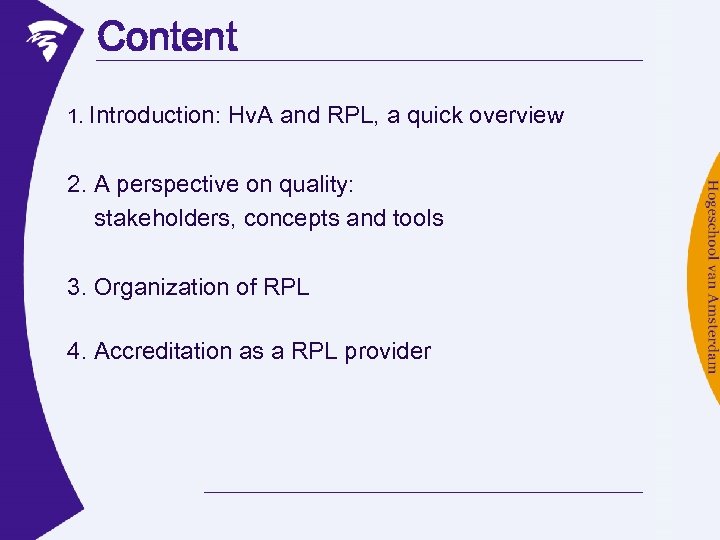 Content 1. Introduction: Hv. A and RPL, a quick overview 2. A perspective on