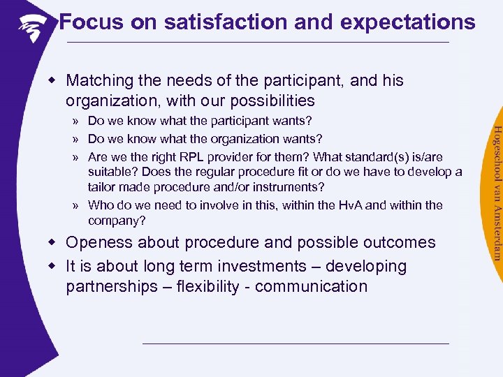 Focus on satisfaction and expectations w Matching the needs of the participant, and his