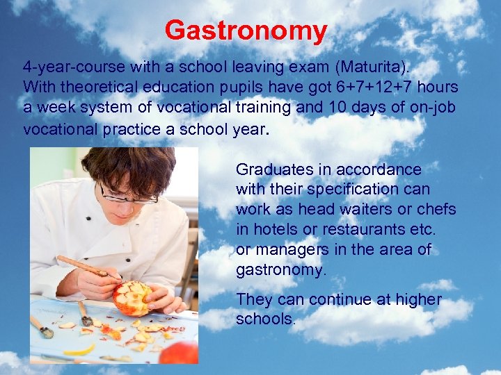 Gastronomy 4 -year-course with a school leaving exam (Maturita). With theoretical education pupils have