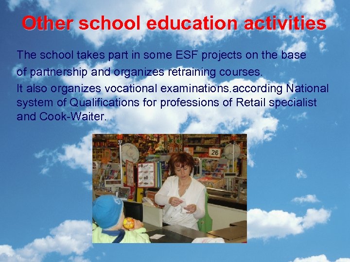 Other school education activities The school takes part in some ESF projects on the
