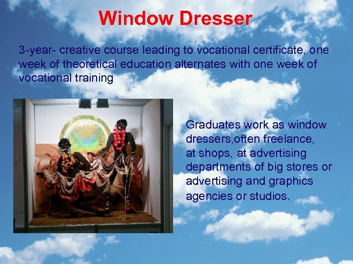 Window Dresser 3 -year- creative course leading to vocational certificate, one week of theoretical
