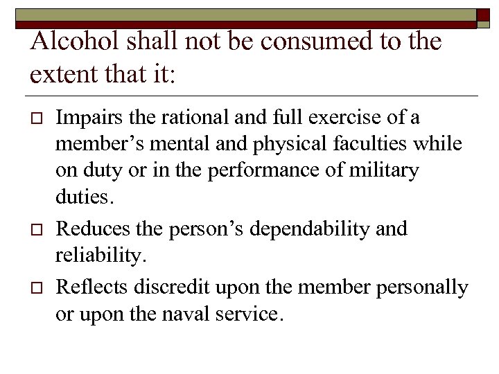 Alcohol shall not be consumed to the extent that it: o o o Impairs