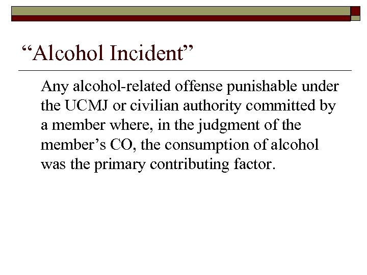 “Alcohol Incident” Any alcohol-related offense punishable under the UCMJ or civilian authority committed by