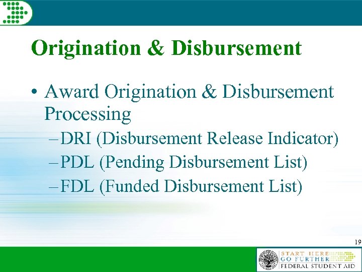 Origination & Disbursement • Award Origination & Disbursement Processing – DRI (Disbursement Release Indicator)