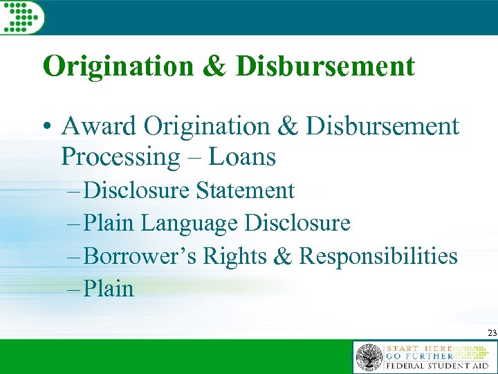 Origination & Disbursement • Award Origination & Disbursement Processing – Loans – Disclosure Statement