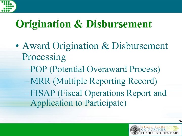 Origination & Disbursement • Award Origination & Disbursement Processing – POP (Potential Overaward Process)