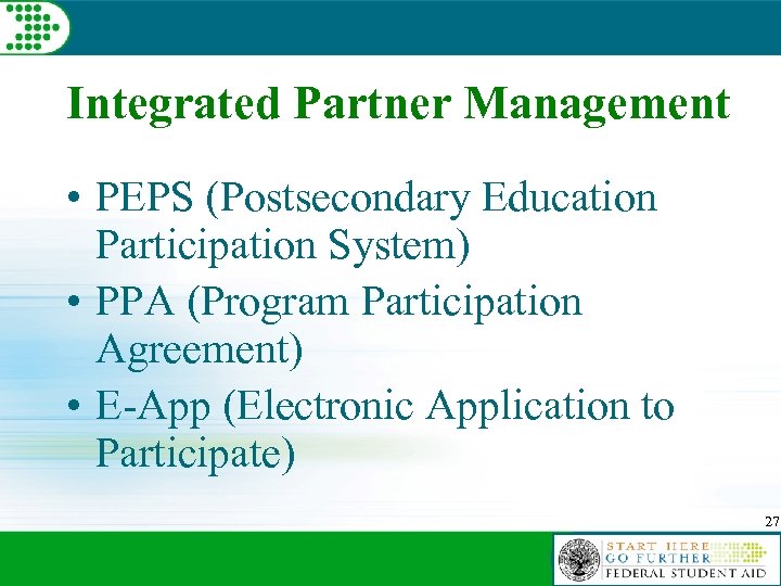 Integrated Partner Management • PEPS (Postsecondary Education Participation System) • PPA (Program Participation Agreement)