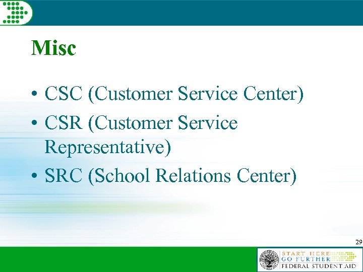 Misc • CSC (Customer Service Center) • CSR (Customer Service Representative) • SRC (School