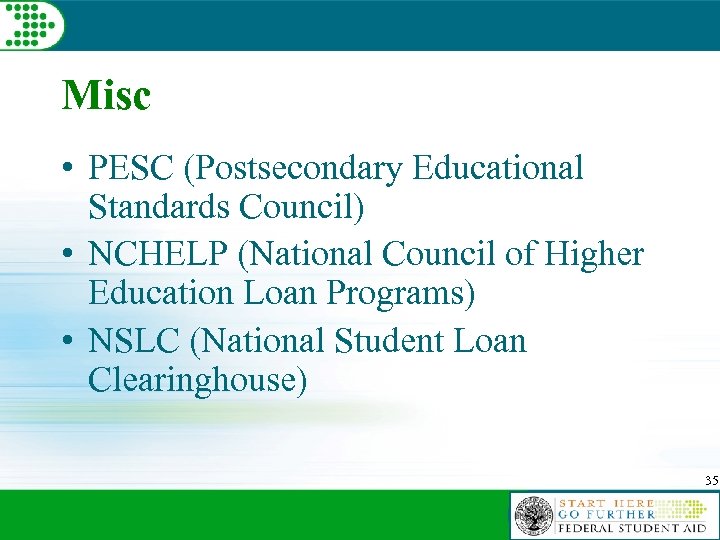Misc • PESC (Postsecondary Educational Standards Council) • NCHELP (National Council of Higher Education