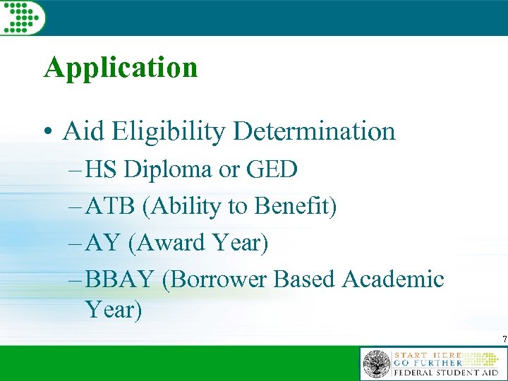 Application • Aid Eligibility Determination – HS Diploma or GED – ATB (Ability to