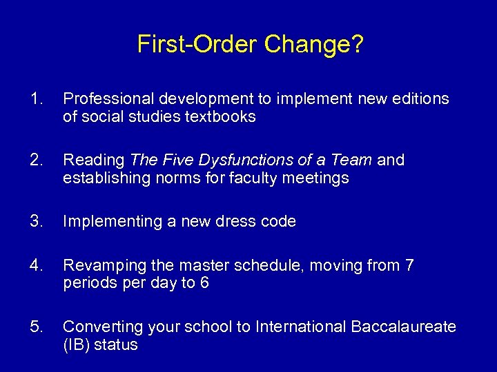 First-Order Change? 1. Professional development to implement new editions of social studies textbooks 2.