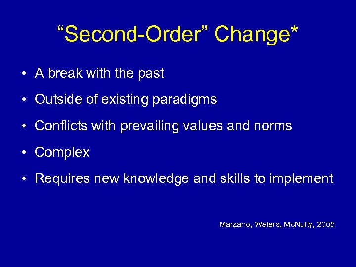 “Second-Order” Change* • A break with the past • Outside of existing paradigms •