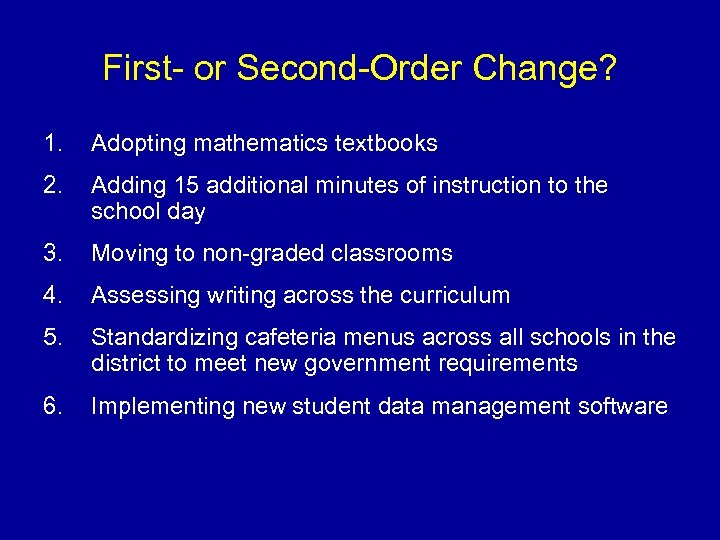 First- or Second-Order Change? 1. Adopting mathematics textbooks 2. Adding 15 additional minutes of