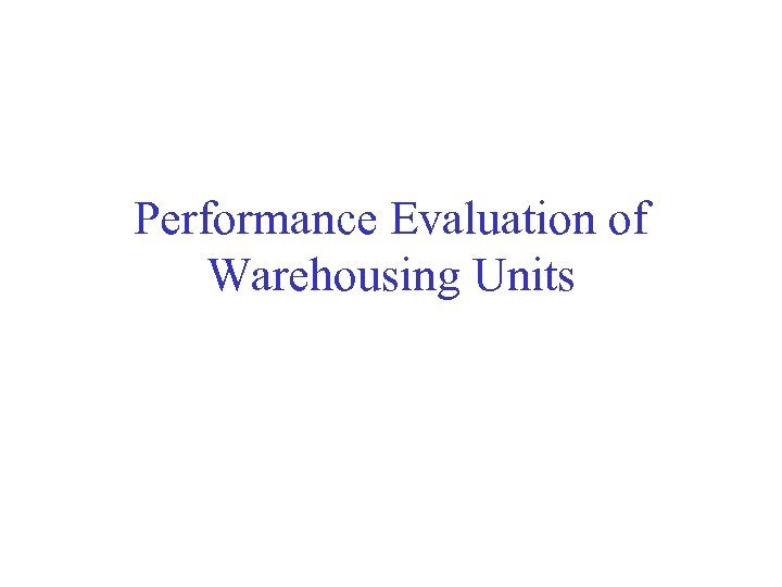 Performance Evaluation of Warehousing Units 