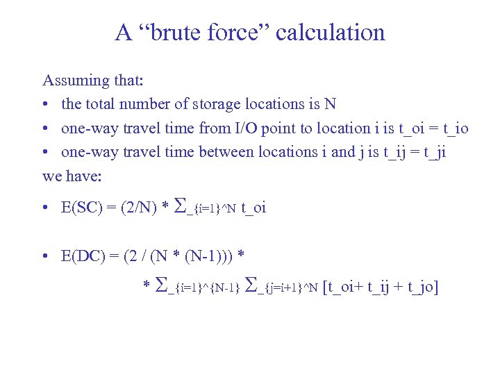 A “brute force” calculation Assuming that: • the total number of storage locations is