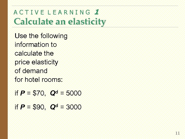 ACTIVE LEARNING 1 Calculate an elasticity Use the following information to calculate the price