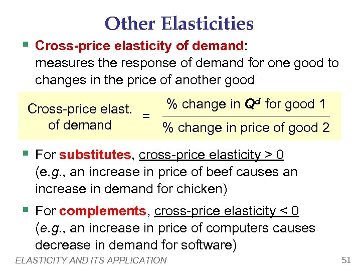 Other Elasticities § Cross-price elasticity of demand: measures the response of demand for one