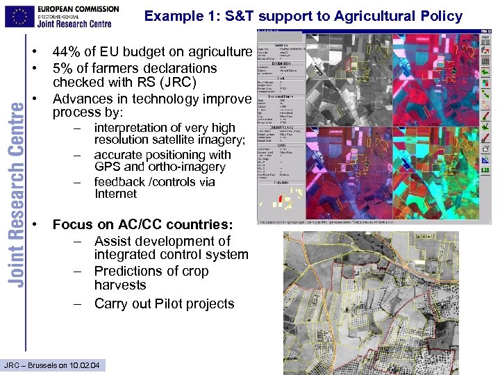 Example 1: S&T support to Agricultural Policy • • • 44% of EU budget