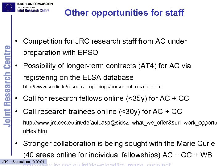Other opportunities for staff • Competition for JRC research staff from AC under preparation