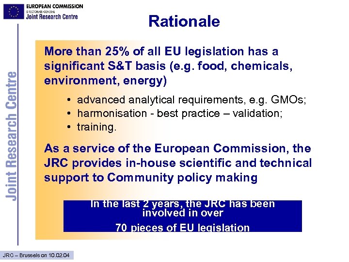 Rationale More than 25% of all EU legislation has a significant S&T basis (e.