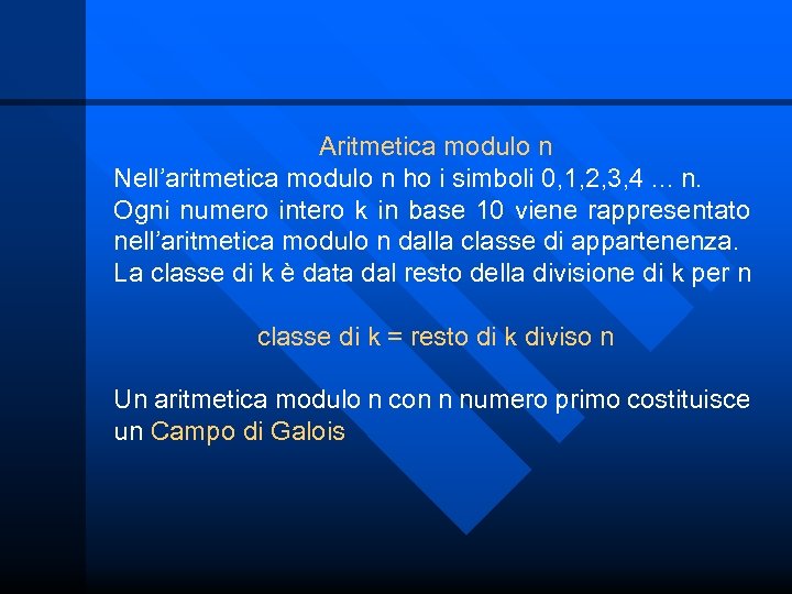 Aritmetica modulo n Nell’aritmetica modulo n ho i simboli 0, 1, 2, 3, 4.