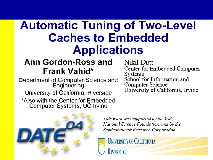 Automatic Tuning of Two-Level Caches to Embedded Applications Ann Gordon-Ross and Frank Vahid* Department