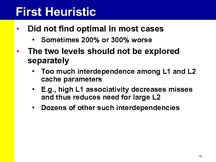 First Heuristic • Did not find optimal in most cases • Sometimes 200% or