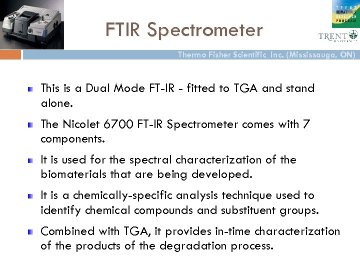 FTIR Spectrometer Thermo Fisher Scientific Inc. (Mississauga, ON) This is a Dual Mode FT-IR