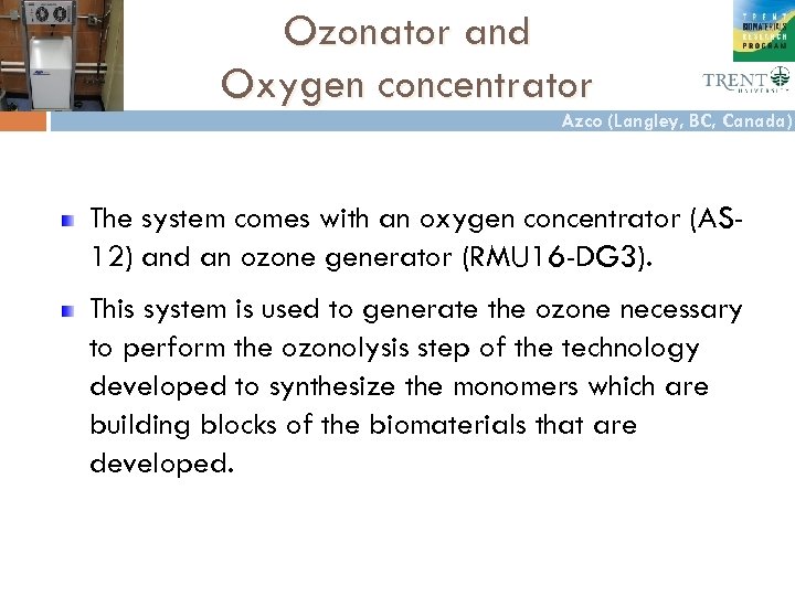 Ozonator and Oxygen concentrator Azco (Langley, BC, Canada) The system comes with an oxygen