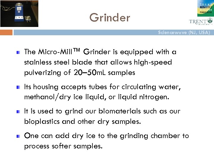 Grinder Sciencewave (NJ, USA) The Micro-Mill™ Grinder is equipped with a stainless steel blade